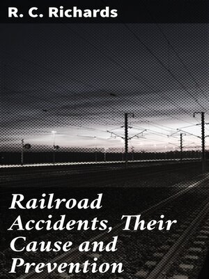 cover image of Railroad Accidents, Their Cause and Prevention